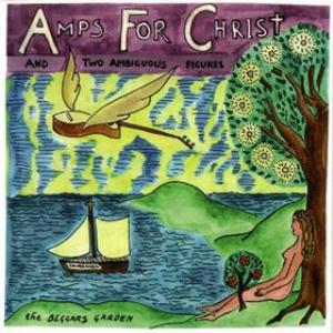 Amps For Christ - Amps For Christ and Two Ambiguous Figures: The Beggars Garden CD (album) cover