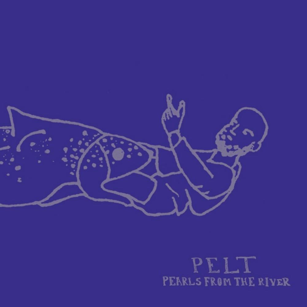 Pelt - Pearls From The River CD (album) cover