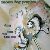 Moon Fog Prophet - Dim Dum Sing The Sun  CD (album) cover