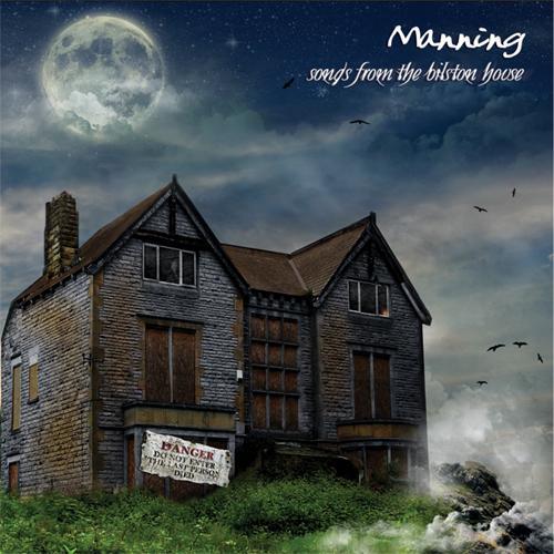 Manning - Songs From The Bilston House CD (album) cover