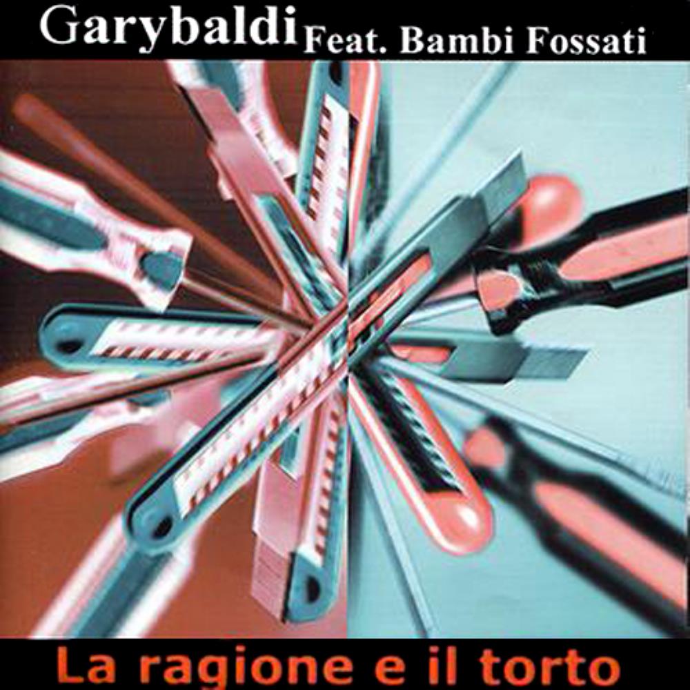 Garybaldi - La Ragione e il Torto (feat. Bambi Fossati) CD (album) cover