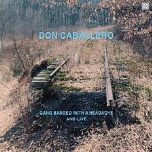 Don Caballero - Gang Banged With a Headache and Live CD (album) cover
