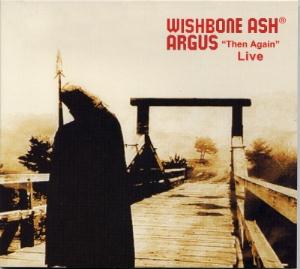 Wishbone Ash - Argus Then Again Live CD (album) cover