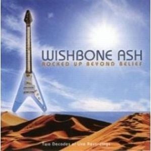 Wishbone Ash - Rocked Up Beyond Belief CD (album) cover