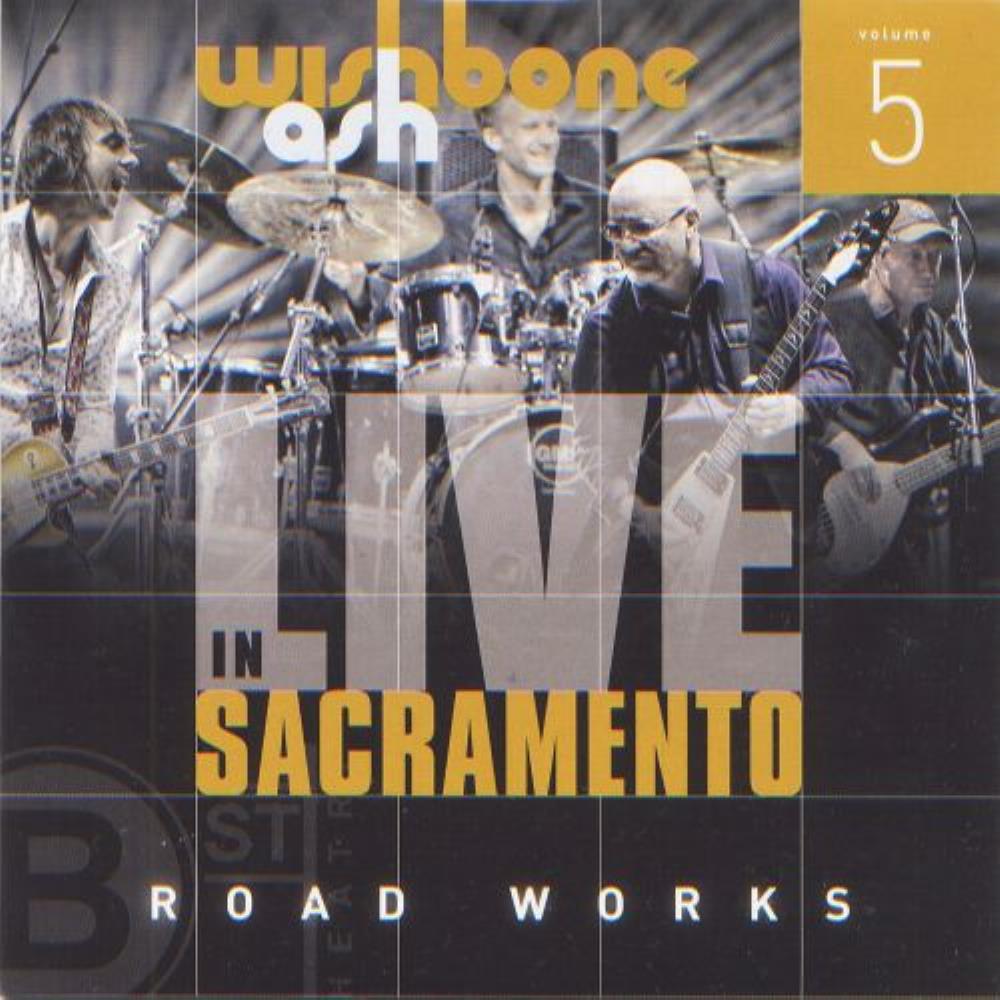 Wishbone Ash Live in Sacramento - Road Works 5 album cover