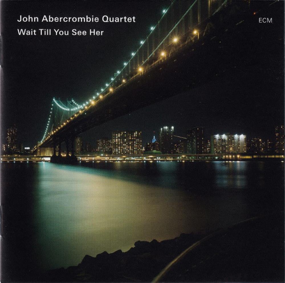 John Abercrombie - John Abercrombie Quartet: Wait Till You See Her CD (album) cover