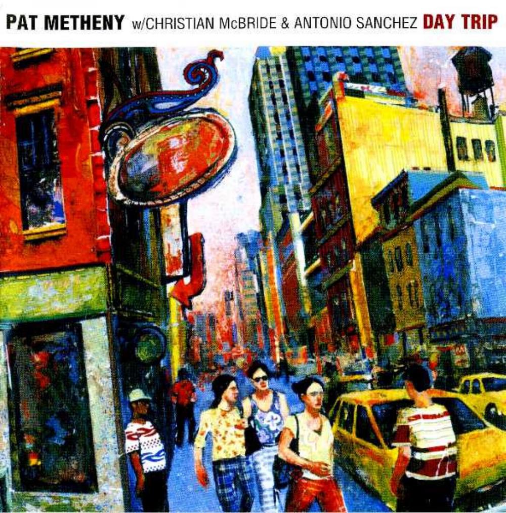 Pat Metheny - Pat Metheny w/ Christian McBride & Antonio Sanchez: Day Trip CD (album) cover