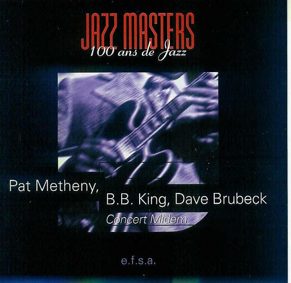 Pat Metheny  Jazz Masters - 100 Ans De Jazz - Concert Midem (with B.B. King & Dave Brubeck ) album cover