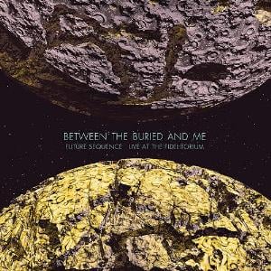 Between The Buried And Me Future Sequence: Live at the Fidelitorium album cover