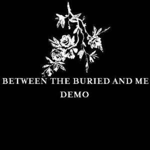 Between The Buried And Me Demo album cover