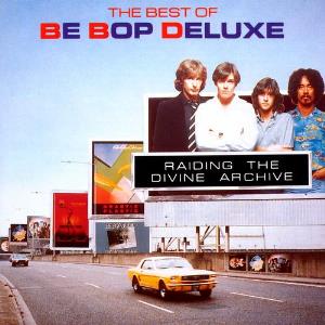 Be Bop Deluxe Raiding the Divine Archive: The Best of Be Bop Deluxe album cover