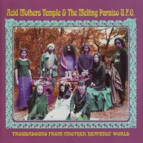 Acid Mothers Temple Troubadours From Another Heavenly World album cover