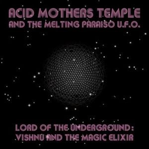 Acid Mothers Temple Lord of the Underground: Vishnu and the Magic Elixir album cover