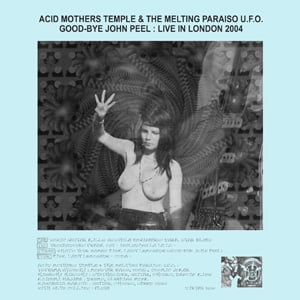 Acid Mothers Temple Good-Bye John Peel: Live in London 2004 album cover