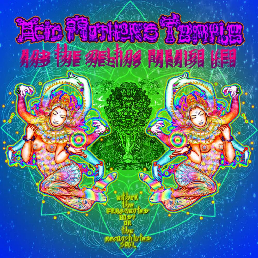 Acid Mothers Temple Either the Fragmented Body or the Reconstituted Soul album cover