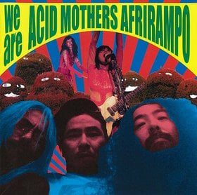 Acid Mothers Temple - We Are Acid Mothers Afrirampo! CD (album) cover