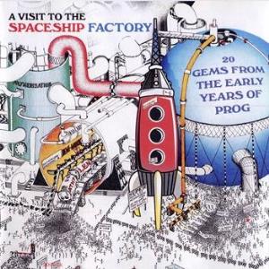 Various Artists (Label Samplers) A Visit to the Spaceship Factory - 20 Gems From the Early Years of Prog album cover
