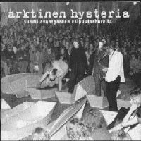 Various Artists (Label Samplers) - Arktinen Hysteria: Suomi-avantgarden esipuutarhureita  CD (album) cover