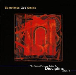 Various Artists (Label Samplers) - Sometimes God Smiles: The Young Persons' Guide To Discipline Volume II CD (album) cover