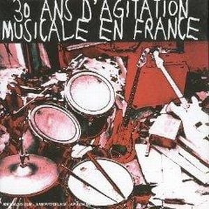 Various Artists (Label Samplers) - 30 ans d agitation musicale en France CD (album) cover
