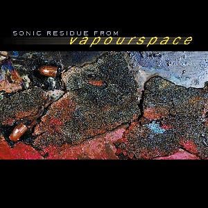 Various Artists (Concept albums & Themed compilations) - Sonic Residue From Vapourspace  CD (album) cover
