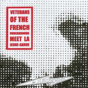 Various Artists (Concept albums & Themed compilations) - Veterans of the French Underground Meet La Jeune-Garde CD (album) cover
