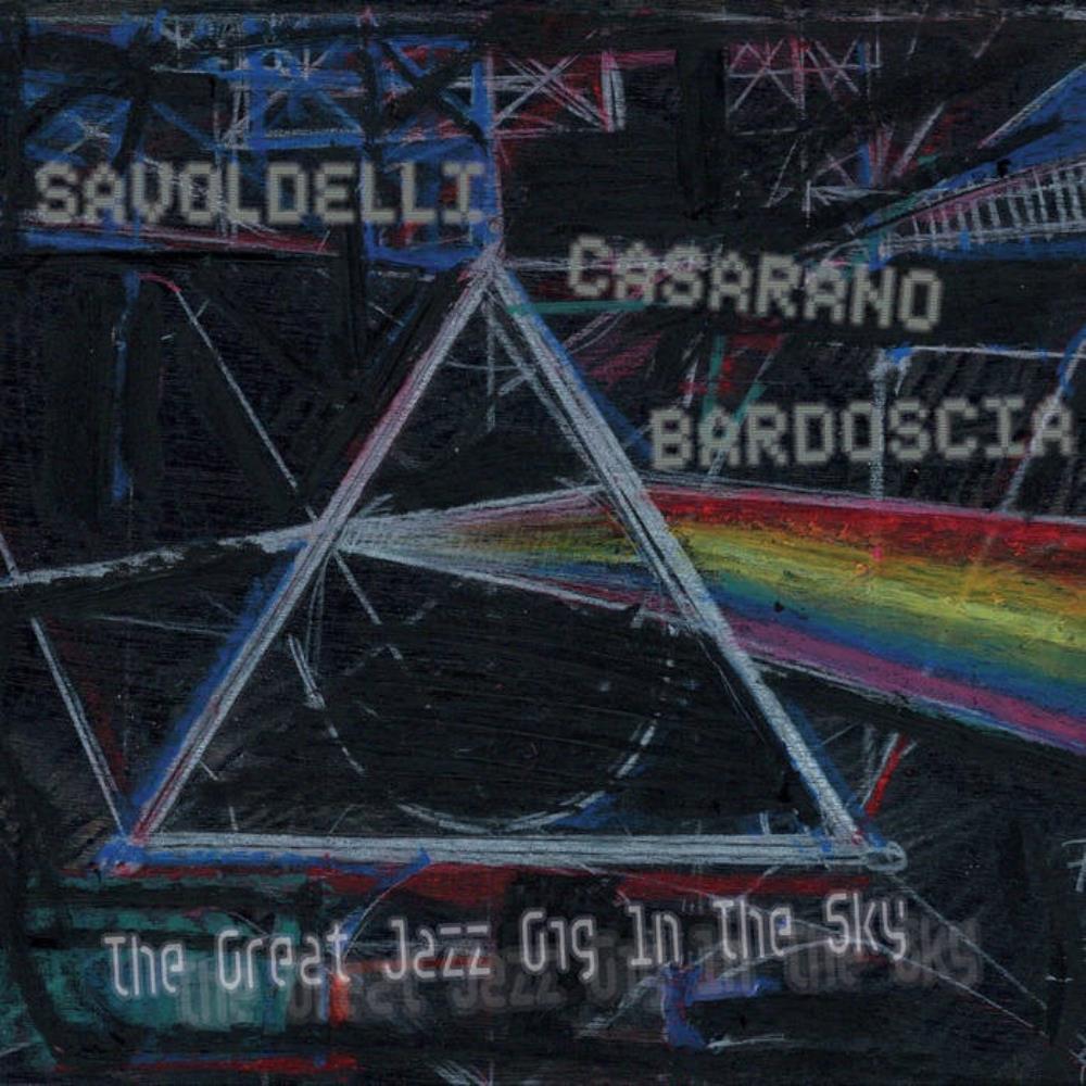 Various Artists (Tributes) - Savoldelli - Casarano - Bardoscia: The Great Jazz Gig in the Sky (Tribute to Pink Floyd) CD (album) cover