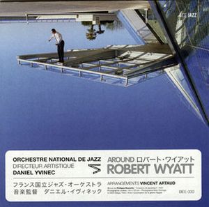 Various Artists (Tributes) Orchestre National de Jazz: Around Robert Wyatt album cover