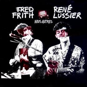Fred Frith Nous Autres (with Ren Lussier) album cover