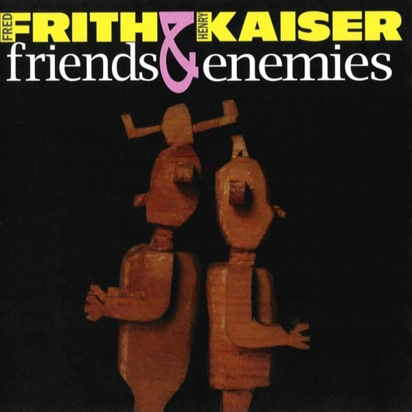 Fred Frith Friends & Enemies (with Henry Kaiser) album cover
