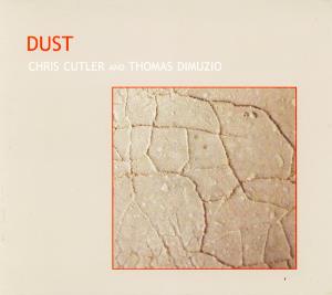 Chris Cutler - Dust (with Thomas DiMuzio) CD (album) cover