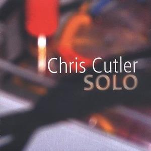 Chris Cutler - Solo CD (album) cover