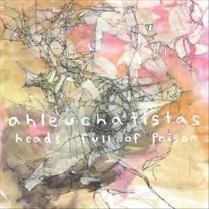 Ahleuchatistas - Heads Full of Poison CD (album) cover