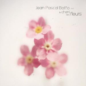 Jean-Pascal Boffo - Le Chant des Fleurs CD (album) cover