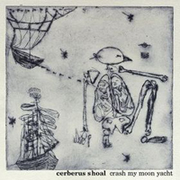 Cerberus Shoal Crash My Moon Yacht album cover