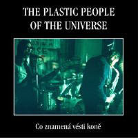 The Plastic People of the Universe - Co znamen vsti koně CD (album) cover