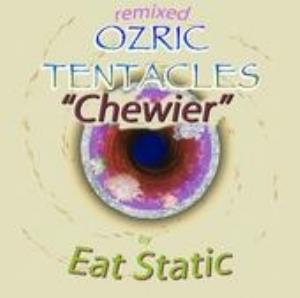 Ozric Tentacles - Eat Static Remix Ozric Tentacles: Chewier CD (album) cover