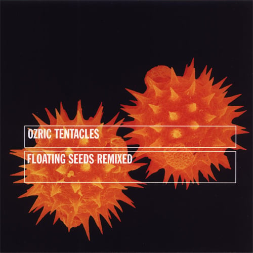Ozric Tentacles - Floating Seeds Remixed CD (album) cover