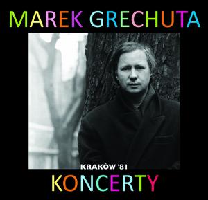 Marek Grechuta - Koncerty. Krakw '81 CD (album) cover