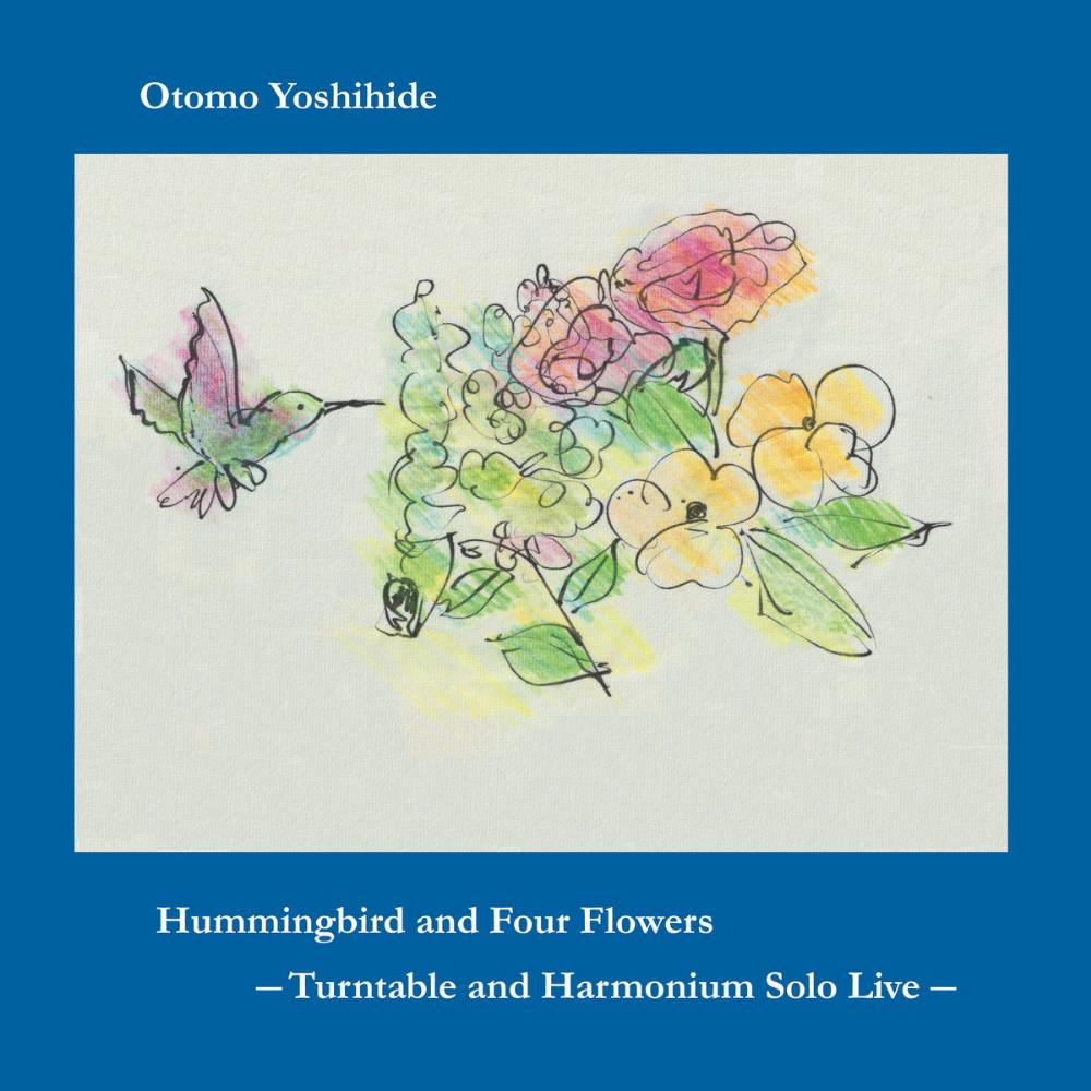 Otomo Yoshihide Hummingbird and Four Flowers album cover