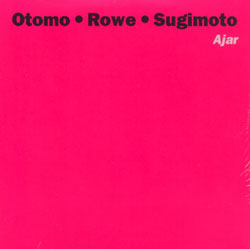 Otomo Yoshihide Ajar (with Keith Rowe and Taku Sugimoto) album cover