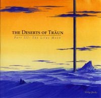 Traun - Part III: The Lilac Moon (as The Deserts of Trun) CD (album) cover
