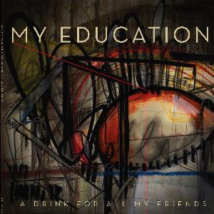 My Education - A Drink For All My Friends CD (album) cover