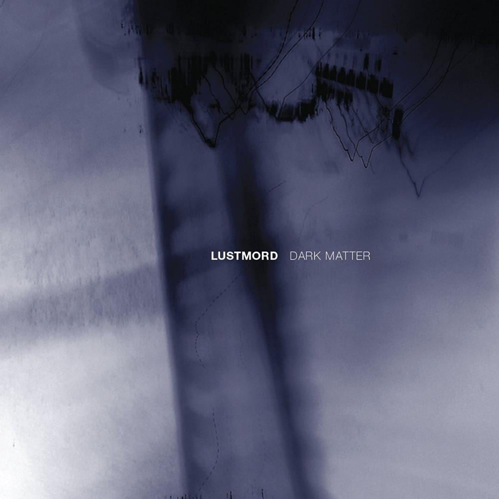 Lustmord Dark Matter album cover