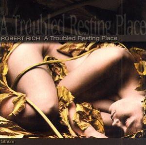 Robert Rich - A Troubled Resting Place CD (album) cover
