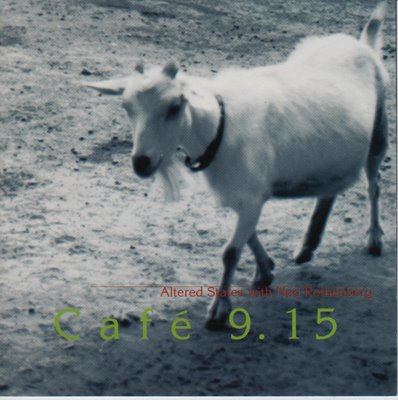 Altered States - Cafe 9.15 (with Ned Rothenberg) CD (album) cover