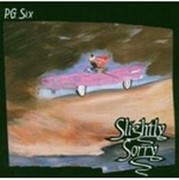 P. G. Six - Slightly Sorry CD (album) cover