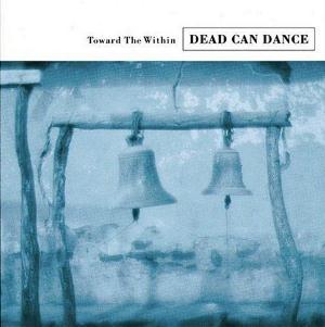 Dead Can Dance Toward The Within album cover