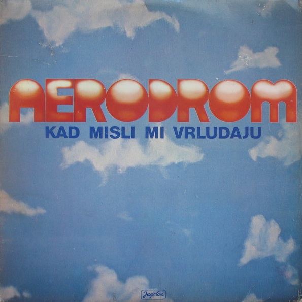 Aerodrom - Kad misli mi vrludaju CD (album) cover