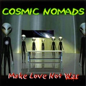 Cosmic Nomads - Make Love Not War CD (album) cover